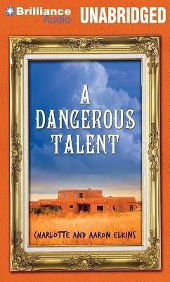 A Dangerous Talent - Elkins, Charlotte; Elkins, Aaron