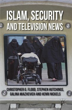 Islam, Security and Television News - Flood, C.;Hutchings, S.;Miazhevich, G.