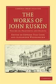 The Works of John Ruskin 2 Part Volume: Volume 35, Praeterita and Dilecta - Ruskin, John