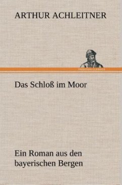 Das Schloß im Moor - Achleitner, Arthur