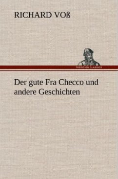 Der gute Fra Checco und andere Geschichten - Voß, Richard