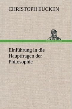 Einführung in die Hauptfragen der Philosophie - Eucken, Christoph