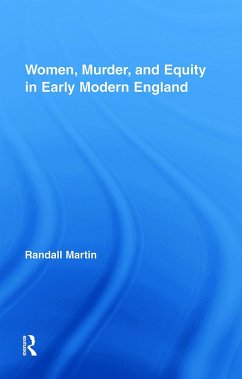 Women, Murder, and Equity in Early Modern England - Martin, Randall