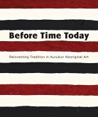 Before Time Today: Reinventing Tradition in Aurukun Aboriginal Art