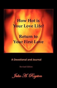 How Hot is Your Love Life? Return to Your First Love. - Royston, Julia A.