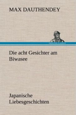 Die acht Gesichter am Biwasee - Dauthendey, Max