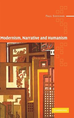 Modernism, Narrative and Humanism - Sheehan, Paul