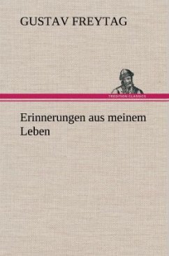 Erinnerungen aus meinem Leben - Freytag, Gustav