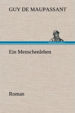 Ein Menschenleben - Maupassant, Guy de