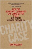 Charity Case: How the Nonprofit Community Can Stand Up for Itself and Really Change the World
