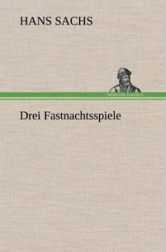 Drei Fastnachtsspiele - Sachs, Hans