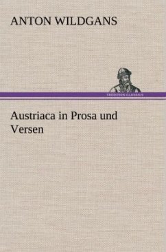 Austriaca in Prosa und Versen - Wildgans, Anton