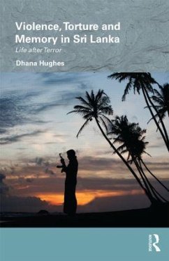 Violence, Torture and Memory in Sri Lanka - Hughes, Dhana