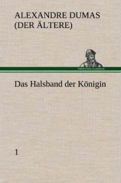 Das Halsband der Königin - 1 - Dumas, Alexandre, der Ältere