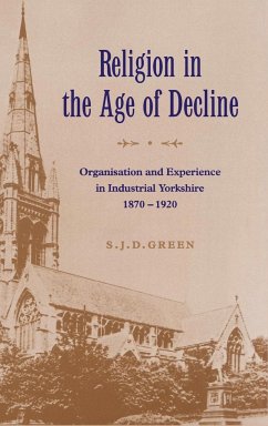 Religion in the Age of Decline - Green, S. J. D.