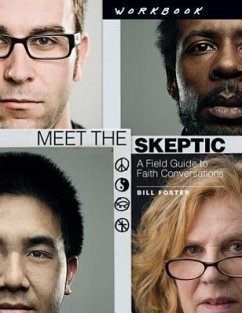 Meet the Skeptic Workbook: A Field Guide to Faith Conversations - Foster, Bill