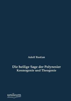 Die heilige Sage der Polynesier - Bastian, Adolf