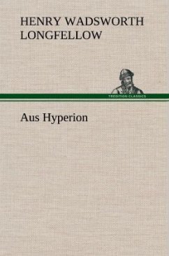 Aus Hyperion - Longfellow, Henry Wadsworth