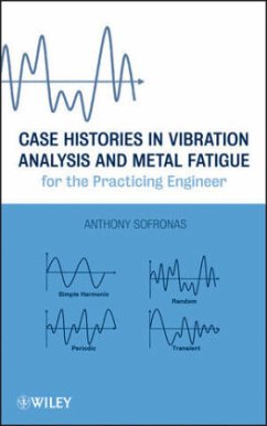 Case Histories in Vibration Analysis and Metal Fatigue for the Practicing Engineer - Sofronas, Anthony