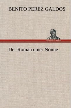 Der Roman einer Nonne - Pérez Galdós, Benito