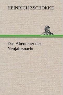 Das Abenteuer der Neujahrsnacht - Zschokke, Heinrich