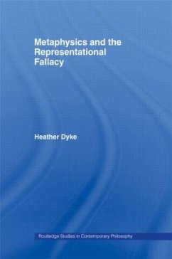 Metaphysics and the Representational Fallacy - Dyke, Heather