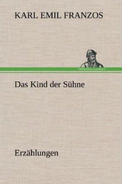 Das Kind der Sühne - Franzos, Karl Emil