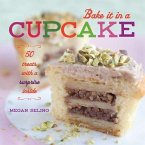 Bake It in a Cupcake: 50 Treats with a Surprise Inside