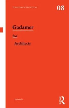 Gadamer for Architects - Kidder, Paul