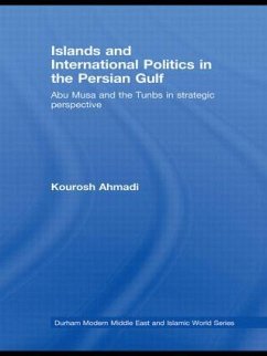 Islands and International Politics in the Persian Gulf - Ahmadi, Kourosh