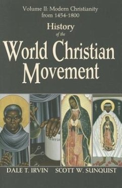 History of the World Christian Movement, Vol. 2: Modern Christianity from 1454-1800 - Irvin, Dale T; Sunquist, Scott W