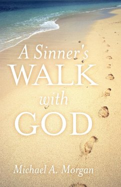 A Sinner's Walk with God - Morgan, Michael A.