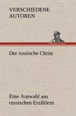 Der russische Christ. Eine Auswahl aus russischen Erzählern