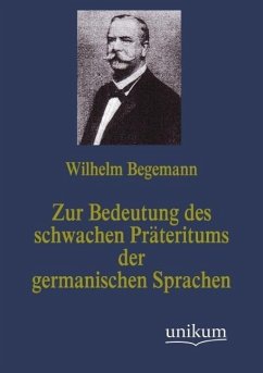 Zur Bedeutung des schwachen Präteritums der germanischen Sprachen - Begemann, Wilhelm