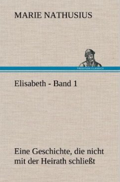 Elisabeth - Band 1 - Nathusius, Marie
