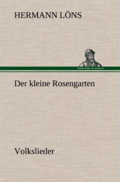 Der kleine Rosengarten - Löns, Hermann