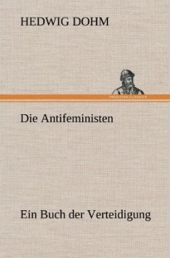 Die Antifeministen - Dohm, Hedwig