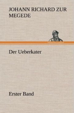 Der Ueberkater - Erster Band - Megede, Johann Richard zur