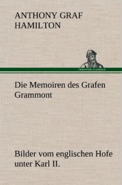 Die Memoiren des Grafen Grammont - Hamilton, Anthony Graf