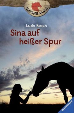 Sina auf heißer Spur / Sunshine Ranch Bd.1 - Bosch, Luzie