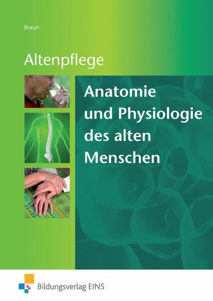 Anatomie und Physiologie des alten Menschen von Eva Braun - Schulbücher