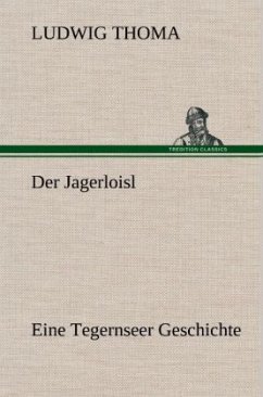 Der Jagerloisl - Thoma, Ludwig
