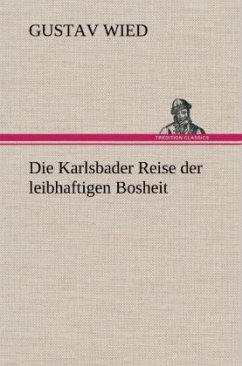 Die Karlsbader Reise der leibhaftigen Bosheit - Wied, Gustav