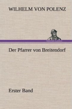 Der Pfarrer von Breitendorf - Erster Band - Polenz, Wilhelm von