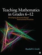 Teaching Mathematics in Grades 6 - 12 - Groth, Randall E