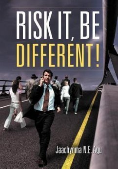 Risk It, Be Different! - Agu, Jaachynma N. E.