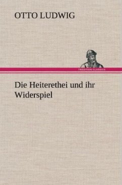 Die Heiterethei und ihr Widerspiel - Ludwig, Otto