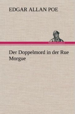 Der Doppelmord in der Rue Morgue - Poe, Edgar Allan