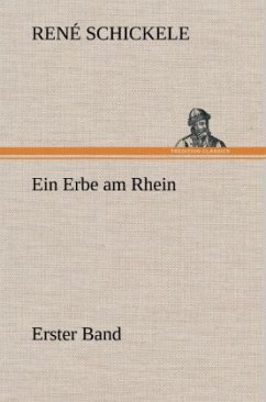 Ein Erbe am Rhein - Erster Band - Schickele, René