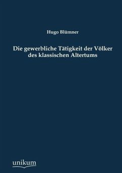Die gewerbliche Tätigkeit der Völker des klassischen Altertums - Blümner, Hugo